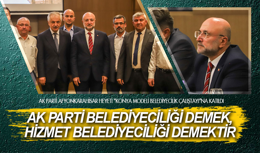 AK Parti Afyonkarahisar heyeti Çalıştay’a katıldı